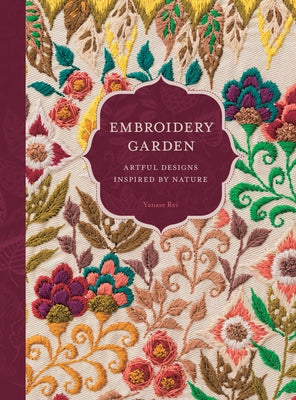 Embroidery Garden: Artful Designs Inspired by Nature by Rei, Yanase