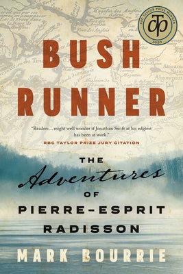 Bush Runner: The Adventures of Pierre-Esprit Radisson by Bourrie, Mark
