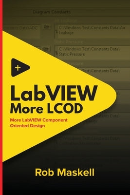 LabVIEW - More LCOD: More LabVIEW Component Oriented Design by Maskell, Rob