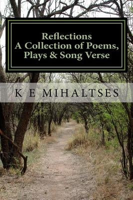 Reflections A Collection of Poems, Plays & Song Verse Paperback Createspace Independent Publishing Platform