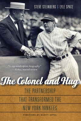 The Colonel and Hug: The Partnership That Transformed the New York Yankees by Steinberg, Steve