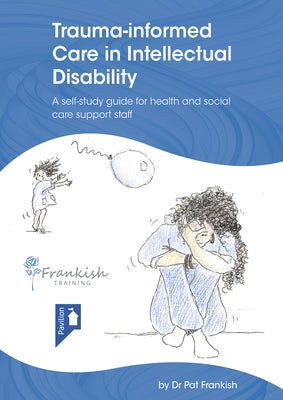 Trauma-Informed Care in Intellectual Disability Paperback Pavilion Publishing and Media Ltd