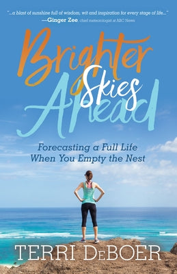 Brighter Skies Ahead: Forecasting a Full Life When You Empty the Nest Morgan James Faith