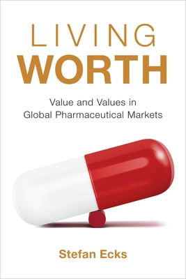 Living Worth: Value and Values in Global Pharmaceutical Markets Paperback Duke University Press