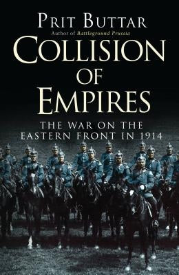 Collision of Empires: The War on the Eastern Front in 1914 Paperback Osprey Publishing (UK)