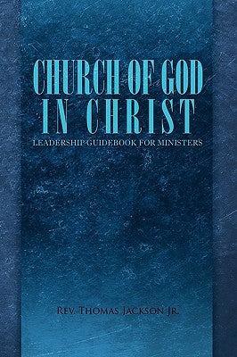 Church of God in Christ: Leadership Guidebook for Ministers by Jackson, Thomas, Jr.