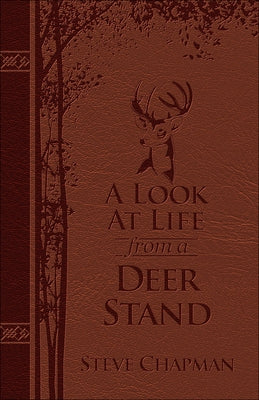 A Look at Life from a Deer Stand Deluxe Edition: Hunting for the Meaning of Life by Chapman, Steve
