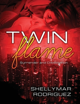 Twin Flame: Surrender and Dissolution by Diaz, Jeannette