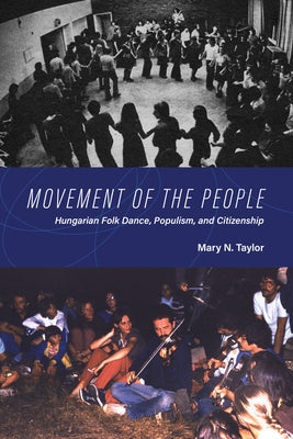 Movement of the People: Hungarian Folk Dance, Populism, and Citizenship Paperback Indiana University Press