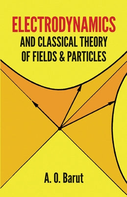 Electrodynamics and Classical Theory of Fields and Particles Paperback Dover Publications