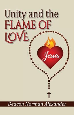 Unity and the Flame of Love Paperback Deacon Norman Alexander