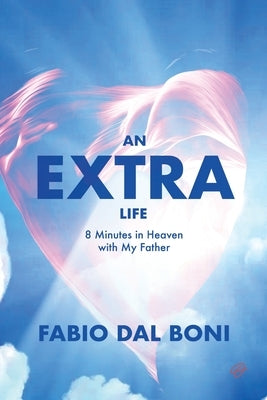 An Extra Life: 8 Minutes in Heaven with My Father Paperback St. Petersburg Press