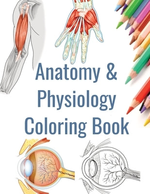 Anatomy and Physiology Coloring Book: Human Anatomy Coloring Book by Hammond, Sam