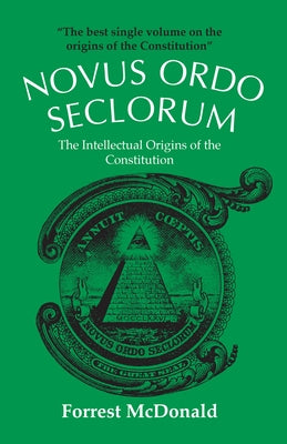 Novus Ordo Seclorum: The Intellectual Origins of the Constitution Paperback University Press of Kansas