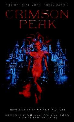 Crimson Peak: The Official Movie Novelization by Holder, Nancy