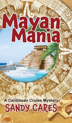 Mayan Mania: A Caribbean Cruise Mystery by Cares, Sandy