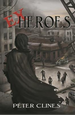 Ex-Heroes by Clines, Peter