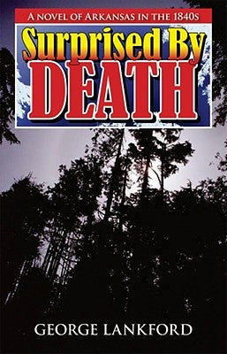 Surprised by Death: A Novel of Arkansas in the 1840s Paperback Butler Center for Arkansas Studies