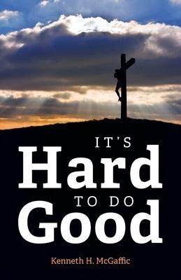 It's Hard to Do Good Paperback Trilogy Christian Publishing