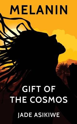 Melanin: Gift of The Cosmos Paperback Createspace Independent Publishing Platform
