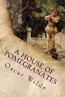 A House of Pomegranates Paperback Createspace Independent Publishing Platform
