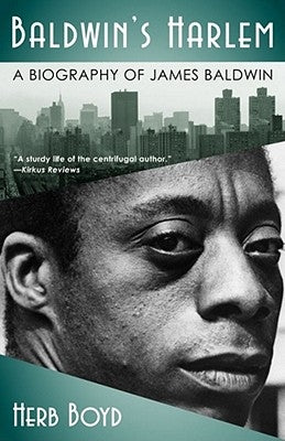 Baldwin's Harlem: A Biography of James Baldwin by Boyd, Herb