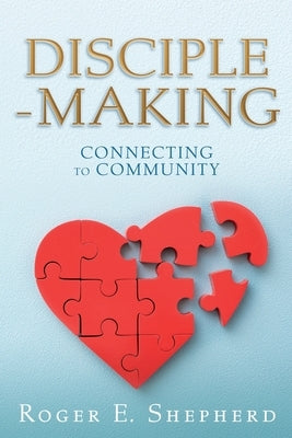 Disciple-Making: Connecting to Community Paperback Xulon Press
