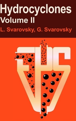 Hydrocyclones Volume II by Svarovsky, George