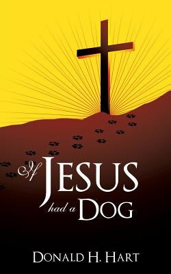 If Jesus Had a Dog Paperback Xulon Press