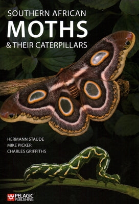 Southern African Moths and Their Caterpillars by Staude, Hermann