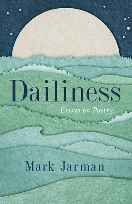 Dailiness: Essays on Poetry Paperback Paul Dry Books