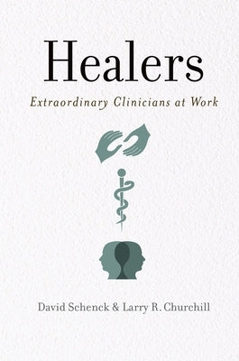 Healers: Extraordinary Clinicians at Work Paperback Oxford University Press, USA