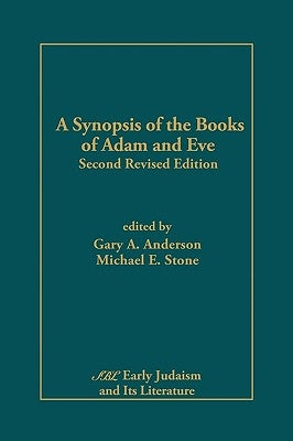 A Synopsis of the Books of Adam and Eve: Second Revised Edition by Anderson, Gary a.