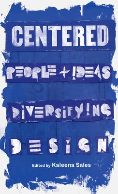 Centered: People and Ideas Diversifying Design Paperback Princeton Architectural Press