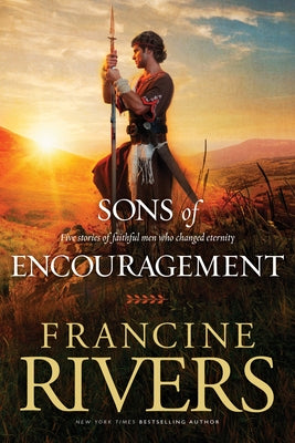 Sons of Encouragement: Five Stories of Faithful Men Who Changed Eternity Paperback Tyndale House Publishers