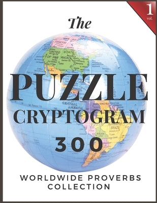 Puzzle Cryptogram: Worldewide Proverbs Collection - Cryptograms Solving Puzzle Books for Adults and Seniors Large Print Paperback Independently Published