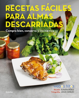 Recetas Fáciles Para Almas Descarriadas (Webos Fritos) / Easy Recipes for Lost S Ouls. Buy Well, Store, and Cook Yummy by Pérez, Susana