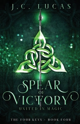 Spear of Victory: United in Magic Paperback J.C. Lucas -Author