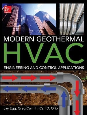 Modern Geothermal HVAC Engineering and Control Applications by Cunniff, Greg