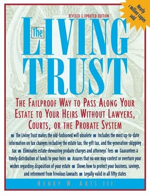 The Living Trust: The Failproof Way to Pass Along Your Estate to Your Heirs by Abts, Henry