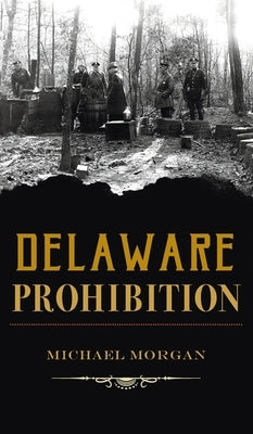 Delaware Prohibition by Morgan, Michael