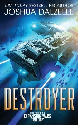 Destroyer: Book Three of the Expansion Wars Trilogy Paperback Createspace Independent Publishing Platform