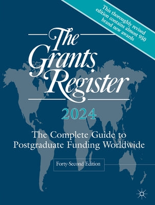 The Grants Register 2024: The Complete Guide to Postgraduate Funding Worldwide by Palgrave MacMillan