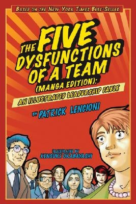 The Five Dysfunctions of a Team: An Illustrated Leadership Fable by Lencioni, Patrick M.