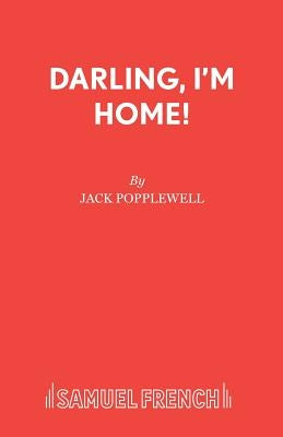 Darling, I'm Home! by Popplewell, Jack