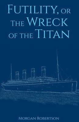 Futility, or The Wreck of the Titan Paperback Createspace Independent Publishing Platform