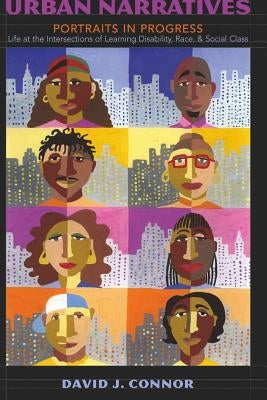 Urban Narratives: Portraits in Progress- Life at the Intersections of Learning Disability, Race, and Social Class Paperback Peter Lang Inc., International Academic Publi