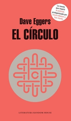 El Círculo / The Circle by Eggers, Dave