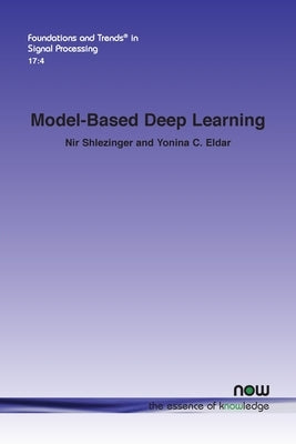 Model-Based Deep Learning Paperback Now Publishers