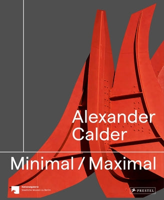 Alexander Calder: Minimal Maximal by Staatliche, Staatliche Museen Zu